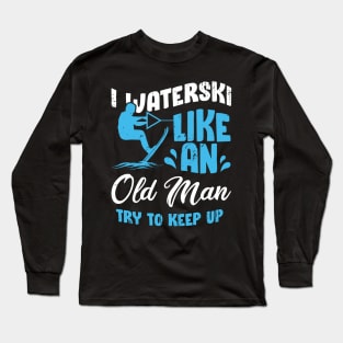 Waterski Old Man Water Ski Skiing Grandpa Gift Long Sleeve T-Shirt